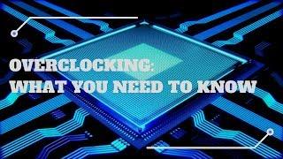 Overclocking: What you need to know