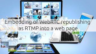 WebRTC as RTMP republishing -  embedding