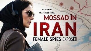 Inside Mossad How Female Spies Operate Inside Iran