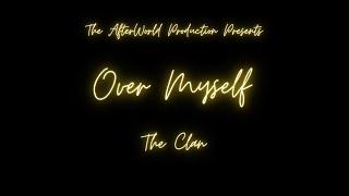 Over Myself | The Clan | AfterWorld Production | King Krsh ft. MZEEKAzi