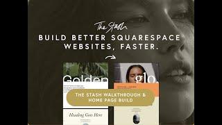 Build better websites, faster with Squarespace | The Stash Walkthrough (and Home Page build)