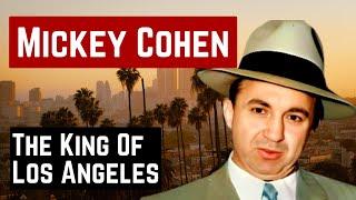 A SHORT STORY OF MICKEY COHEN THE KING OF LOS ANGELES