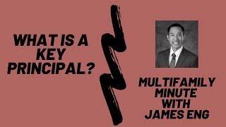 Multifamily Minute Episode 7 with James Eng- What is a Key Principal?