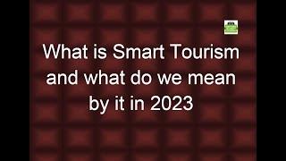 What is smart tourism and what do we mean by it in 2023