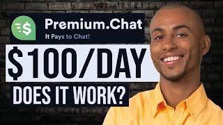 Get Paid To Chat? [$100 Per Day] - Premium.Chat Review