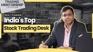 How I Created India's Top Stock Trading Desk? ‍