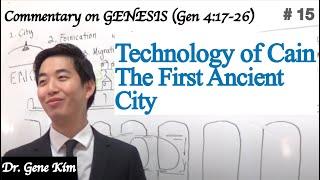 TECHNOLOGY OF CAIN. The First Ancient City (Genesis 4:17-26) | Dr. Gene Kim