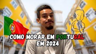 COMO MORAR EM PORTUGAL EM 2024