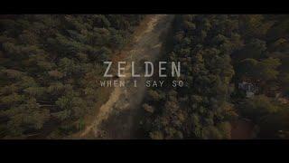 Zelden - When I Say So