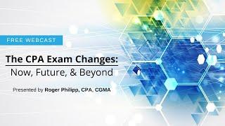 The CPA Exam Changes: Now, Future, and Beyond