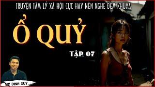 Truyện TLXH Ổ QUỶ | Tập 7 | Khi nhân cách tha hóa, tình người bị dẫm đạp thì con Người sẽ hóa "Quỷ"