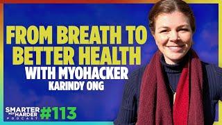 From Breath to Better Health with "Myohacker" Karindy Ong | SNH Podcast #113