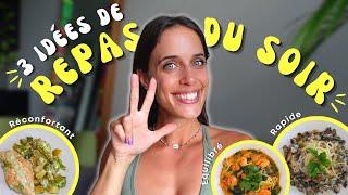 3 DÎNERS FACILES & SAINS | Recettes repas du soir rapides et équilibrées