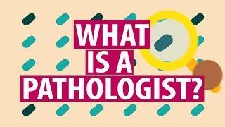 What is a pathologist?