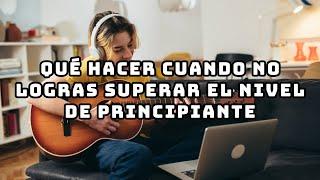 Llevas años tocando guitarra y sigues siendo principiante? 