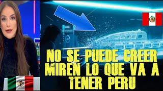 PRENSA MEXICANA NO PUEDE CREER LO QUE VA A POSEER PERÚ