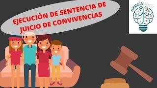 EJECUCIÓN DE SENTENCIA DE JUICIO DE CONVIVENCIAS