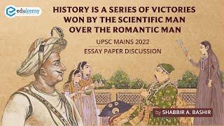 History is a series of victories won by the scientific man over the romantic man | Essay Paper 2022