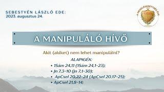 Sebestyén László Ede: A MANIPULÁLÓ HÍVŐ - AKIT (AKIKET) NEM LEHET MANIPULÁLNI (?)