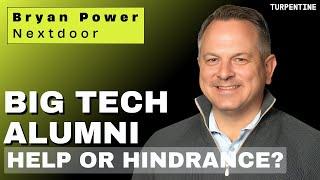 Big Tech Alumni: Help or Hindrance? with Bryan Power