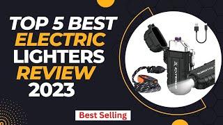 Best Electric Lighters Review । Top 5 Best Electric Lighters 2023