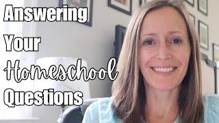 Answering Your Homeschool Questions