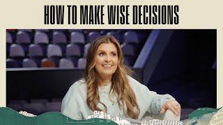 How To Make Wise Decisions | Holly Furtick