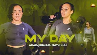 MY DAY! 2 Gym Day with Adiam Sibhatu