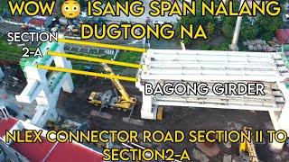 WOW  ANG BILIS ISANG SPAN NALANG DUGTONG NA SA SECTION 2-A SKYWAY DOUBLE DECKER NLEX CONNECTOR ROAD