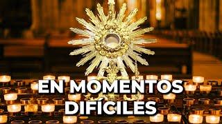 Oración a Dios en Momentos Difíciles y Desesperados | 15 minutos en el Santísimo