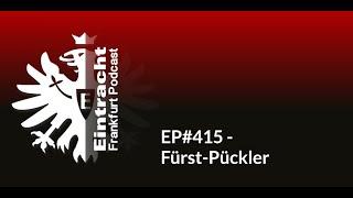 EP#415 - Fürst-Pückler | Eintracht Frankfurt Podcast