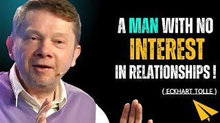 A MAN WITH NO INTEREST IN RELATIONSHIPS BY ECKHART TOLLE || Best Successful Speech