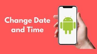 How to Change Date and Time on Android