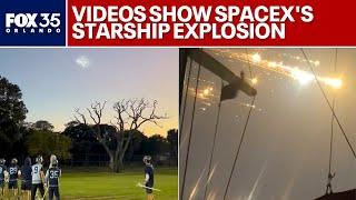 Videos show SpaceX's Starship explosion from Florida to Bahamas