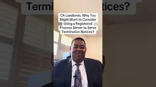 CA Landlords, Why You Might Want to Consider Using a Registered Process Server to Serve Termination
