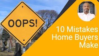 10 Mistakes To Avoid When Buying A Home | 10 Mistakes Home Buyers Make | Don't Make These Mistakes