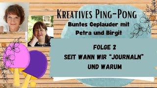 Kreatives Ping-Pong  derTalk mit Petra und Birgit  Folge 2: Seit wann wir "journaln" und warum