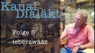 Kanal Dialäkt  Folge 5  "ieberzwääz"