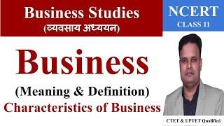 business meaning | business definition | Characteristics of business, Business Studies Class 11