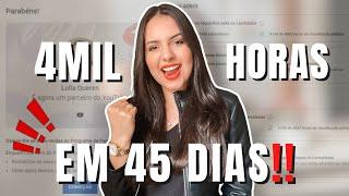 Como conseguir 4MIL HORAS no YouTube MAIS RÁPIDO! MONETIZEI EM 45 DIAS | Use minhas estratégias!