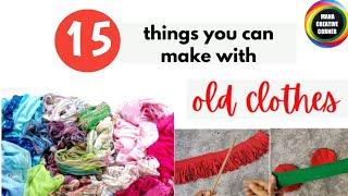 15 Ways to reuse Old Clothes | 15 Things you can make with old clothes