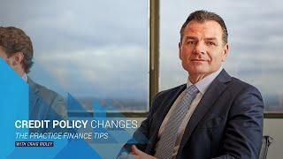 Credit Policy Changes - The Practice Finance Tip with Craig Ridley