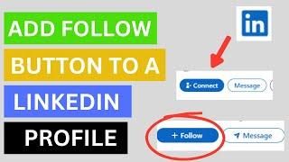 How To Add Follow Button To Your LinkedIn Profile? [in 2024] (Switch LinkedIn Connect Button)