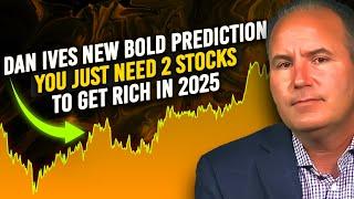 10x Bigger Than Nvidia? Dan Ives' Bold Call - These 2 Stocks Will Be Bigger Than Every Stock In 2025