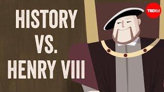 History vs. Henry VIII - Mark Robinson and Alex Gendler