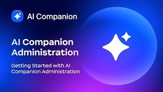 Getting Started with AI Companion Administration