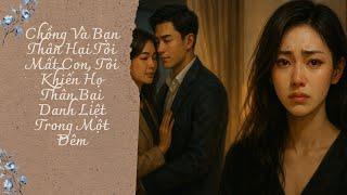 Chồng Và Bạn Thân Hại Tôi Mất Con, Tôi Khiến Họ Thân Bại Danh Liệt Trong Một Đêm