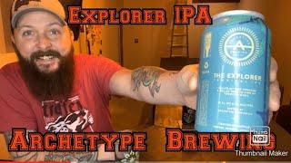 Archetype Brewing Explorer IPA another beer review.