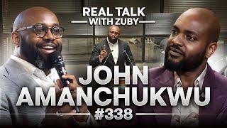 "They're Coming For Our Kids!" - John Amanchukwu | Real Talk With Zuby Ep. 338