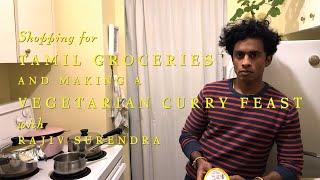 SHOPPING FOR TAMIL GROCERIES AND MAKING A VEGETARIAN CURRY FEAST - with Rajiv Surendra